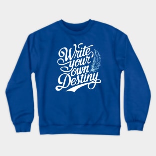 Write Your Own Destiny Inspirational Quotes Crewneck Sweatshirt